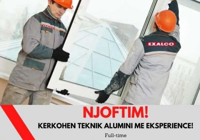Offerte di lavoro Usta dhe Ndihmes Alumini Con esperienza a Tirana