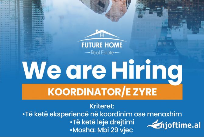 Njoftime Pune Koordinator/e Zyre Fillestar/Pak eksperience ne Tirane