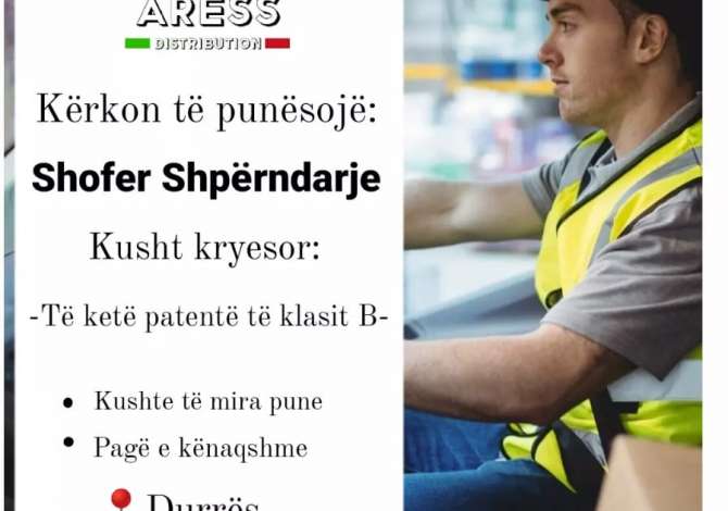 Njoftime Pune Shofer shperndarje Fillestar/Pak eksperience ne Durres